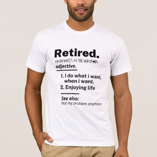 Retired Definition noun Funny Retirement Gag Gift T_Shirt