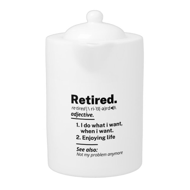 Retired Definition noun, Funny Retirement Gag Gift Teapot (Front)
