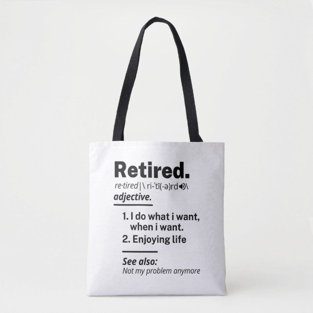 Retired Definition noun, Funny Retirement Gag Gift Tote Bag (Front)