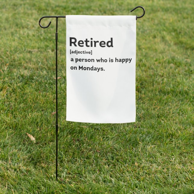 Retired definition person who is happy on Mondays Garden Flag (In SItu)
