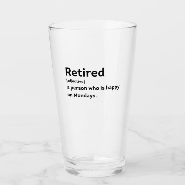 Retired definition person who is happy on Mondays Glass (Front)