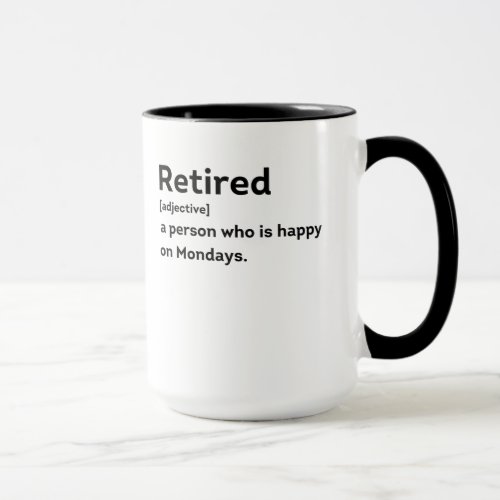 Retired definition person who is happy on Mondays Mug