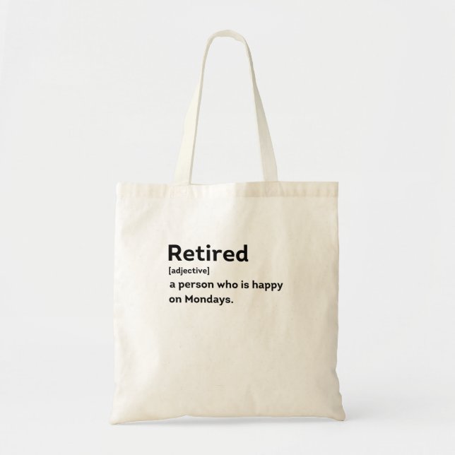 Retired definition person who is happy on Mondays Tote Bag (Front)
