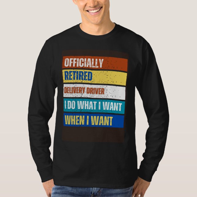 Retired Delivery Driver Retirement  Retired Delive T-Shirt (Front)