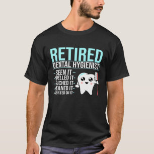 Retired Dental Hygienist  Dentist Dental Assistant T-Shirt