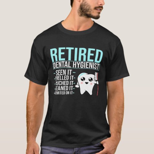 Retired Dental Hygienist  Dentist Dental Assistant T_Shirt