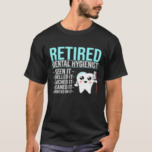 Retired Dental Hygienist - Funny Dentist Dental As T-Shirt