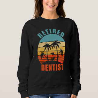 Retired Dentist, Dentistry, Happy Retirement Sweatshirt