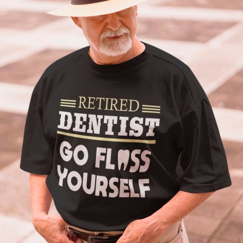 Retired Dentist Funny Dental Retirement Gift T_Shirt