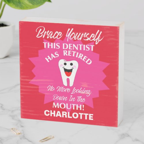 Retired Dentist Funny Novelty Retirement Graphic Wooden Box Sign