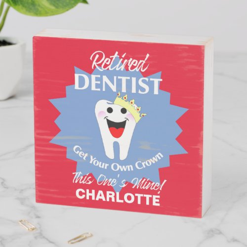 Retired Dentist Funny Novelty Retirement Wooden Box Sign