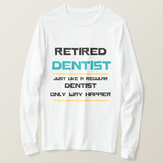 Retired dentist Funny retirement gift   T-Shirt (Design Front)