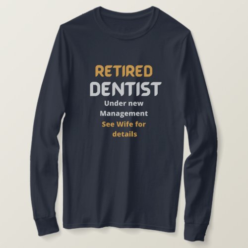 Retired dentist Funny retirement gift white text   T_Shirt