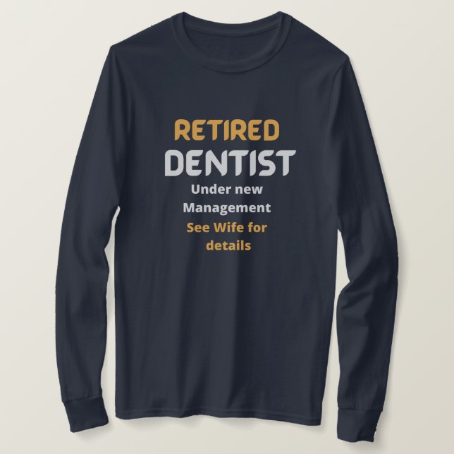 Retired dentist Funny retirement gift white text   T-Shirt (Design Front)