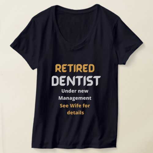 Retired dentist Funny retirement gift white text T_Shirt