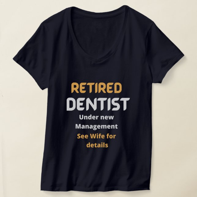 Retired dentist Funny retirement gift white text T-Shirt (Laydown)