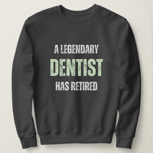 Retired dentist Funny vintage retirement gift  Sweatshirt