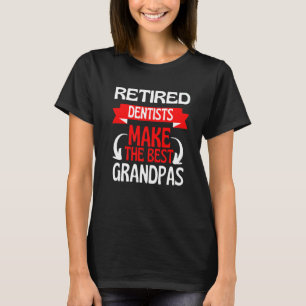 Retired Dentist Grandad Grandpa Retirement Party T-Shirt