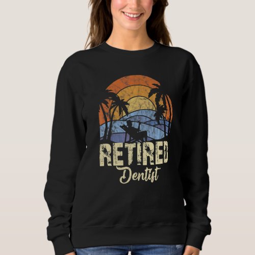 Retired Dentist   Sweatshirt