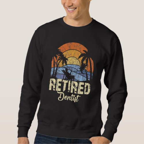 Retired Dentist   Sweatshirt