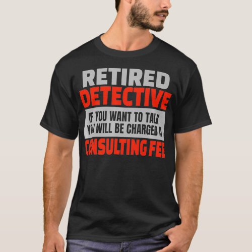 Retired Detective Funny Retirement Party Humor T_Shirt