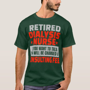 Retired Dialysis Nurse Funny Retirement Party T-Shirt