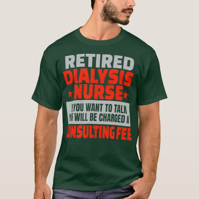Retired Dialysis Nurse Funny Retirement Party T-Shirt (Front)