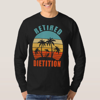 Retired Dietician, Dieting, Happy Retirement T-Shirt