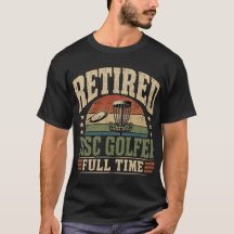 Retired Disc Golfer Full Time Vintage Design