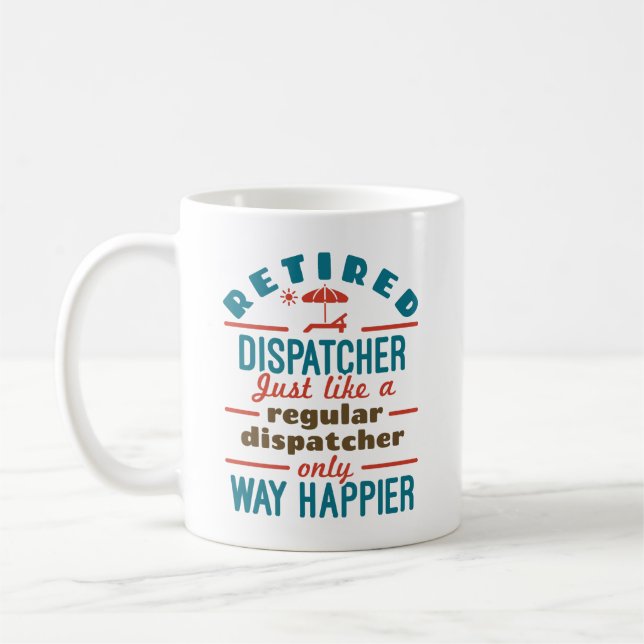Retired Dispatcher 911 Dispatch Retirement Happier Coffee Mug (Left)