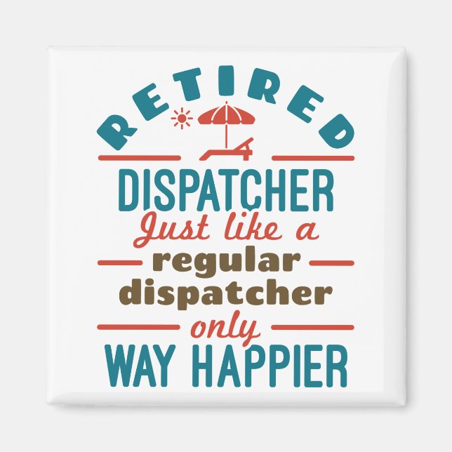 Retired Dispatcher 911 Dispatch Retirement Happier Magnet (Front)