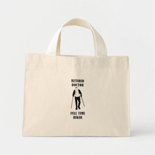 Retired Doctor Full Time Hiker Personalized Mini Tote Bag