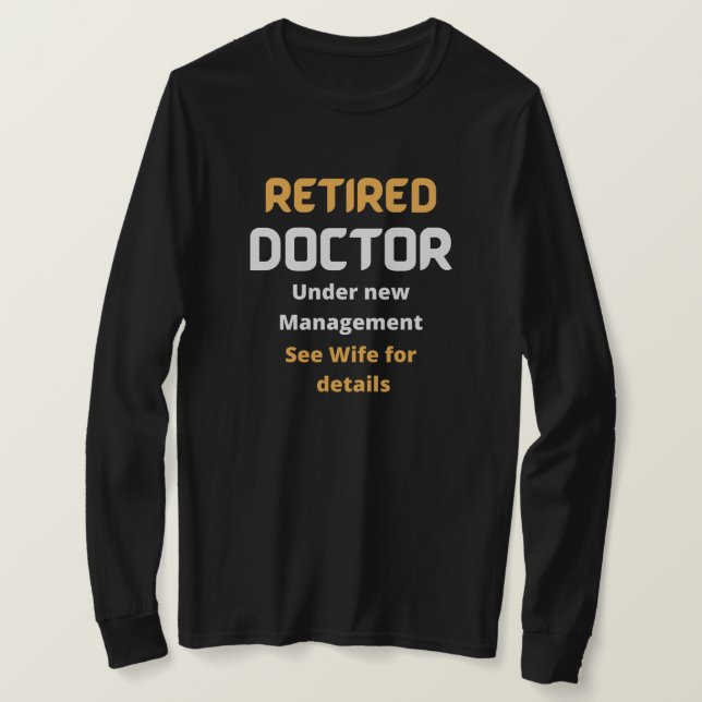 Retired doctor Funny retirement gift , white text  T-Shirt (Design Front)