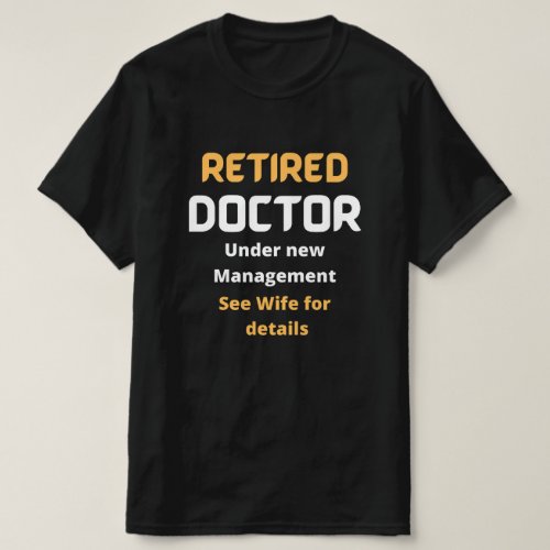 Retired doctor Funny retirement gift  white text  T_Shirt