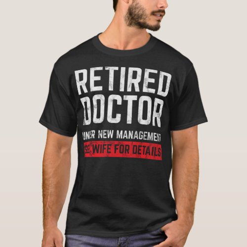 Retired Doctor Funny Retirement Retiree Gift Idea  T_Shirt