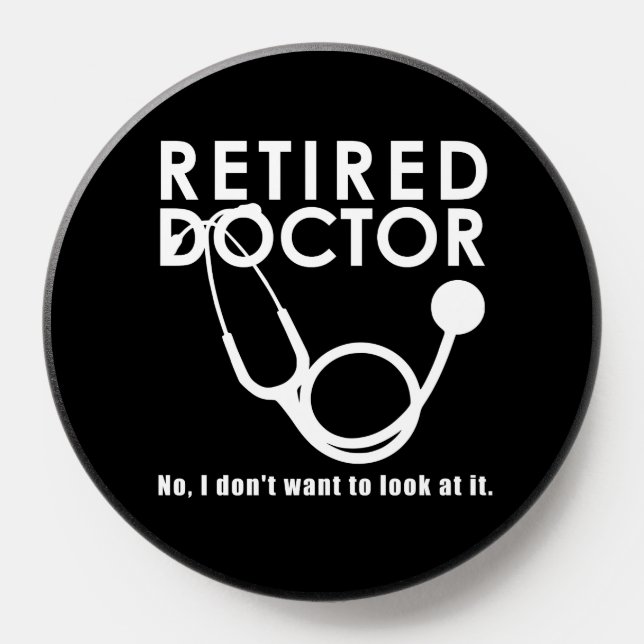 Retired Doctor Stethoscope Sassy Funny Quote PopSocket (Popsocket)
