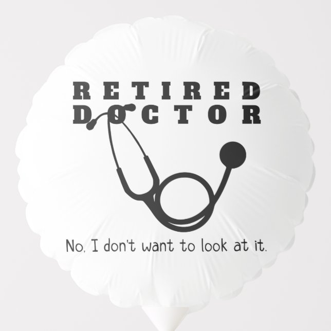Retired Doctor Stethoscope Sassy Funny Retirement Balloon (Front)