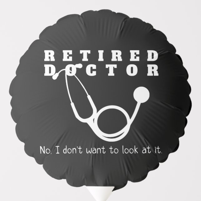 Retired Doctor Stethoscope Sassy Funny Retirement Balloon (Front)
