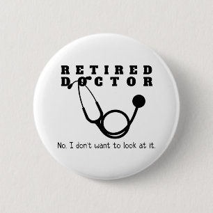 Retired Doctor Stethoscope Sassy Funny Retirement Button
