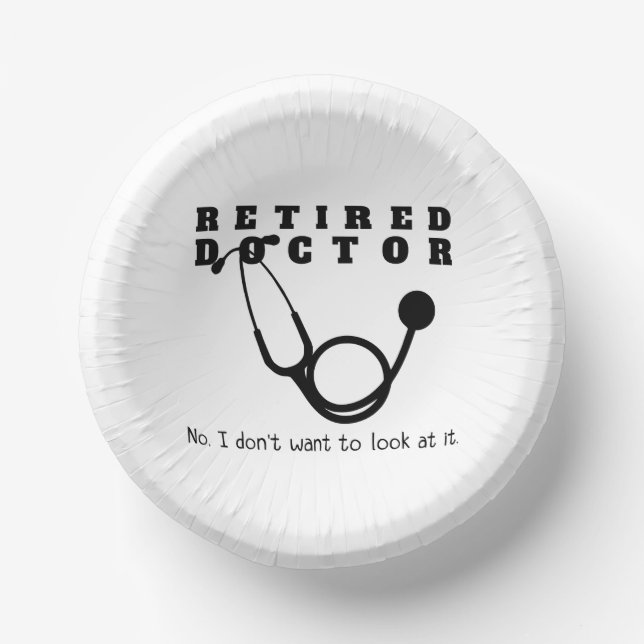 Retired Doctor Stethoscope Sassy Funny Retirement Paper Bowls (Front)