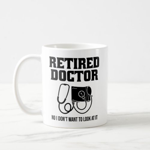 Retired Doctor w Stethoscope and Sassy Funny Quote Coffee Mug