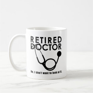 Retired Doctor w Stethoscope and Sassy Funny Quote Coffee Mug