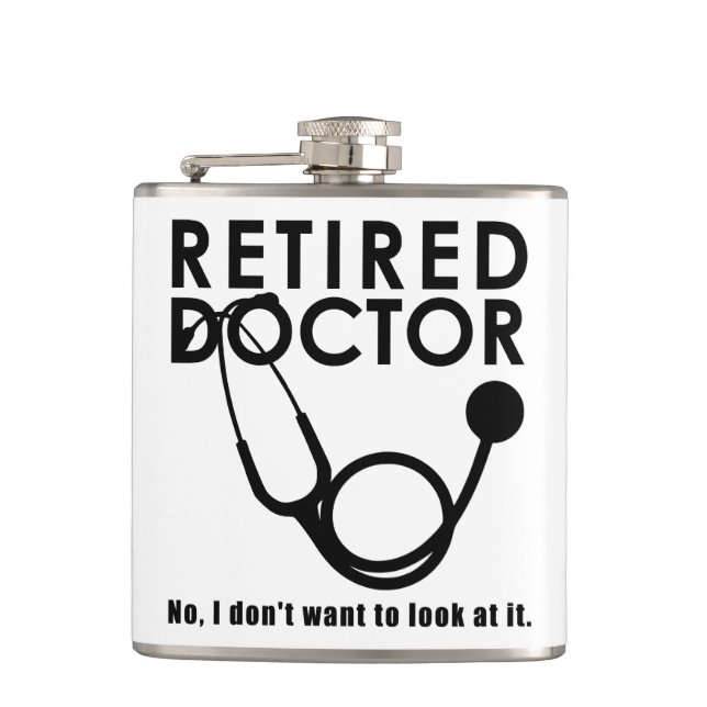 Retired Doctor w Stethoscope and Sassy Funny Quote Flask (Front)