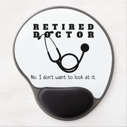 Retired Doctor w Stethoscope and Sassy Funny Quote Gel Mouse Pad