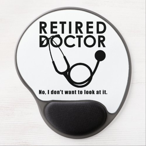 Retired Doctor w Stethoscope and Sassy Funny Quote Gel Mouse Pad