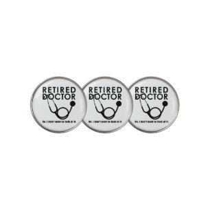 Retired Doctor w Stethoscope and Sassy Funny Quote Golf Ball Marker