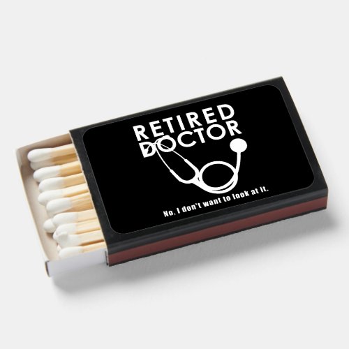 Retired Doctor w Stethoscope and Sassy Funny Quote Matchboxes