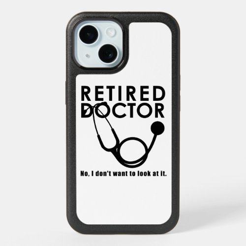 Retired Doctor w Stethoscope and Sassy Funny Quote iPhone 15 Case