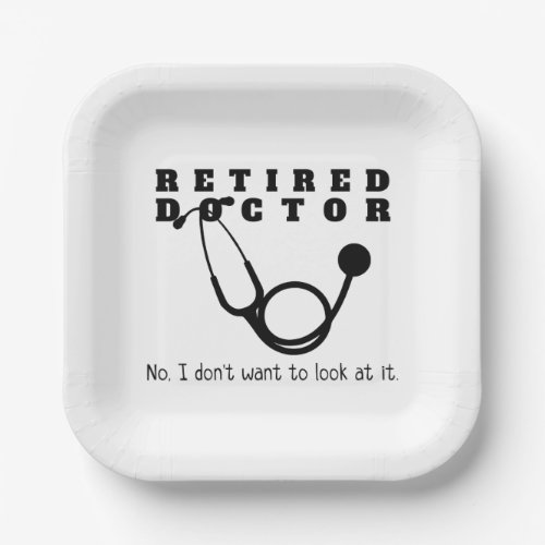 Retired Doctor w Stethoscope and Sassy Funny Quote Paper Plates