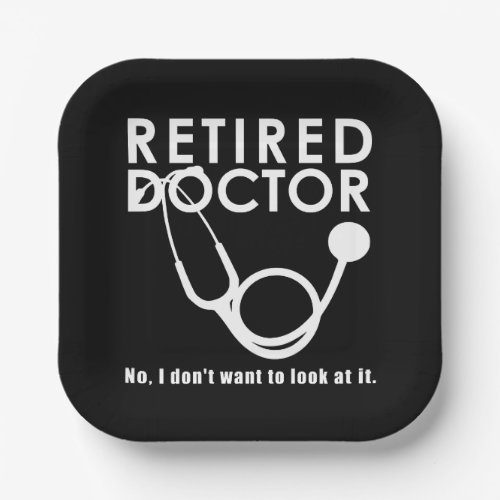 Retired Doctor w Stethoscope and Sassy Funny Quote Paper Plates